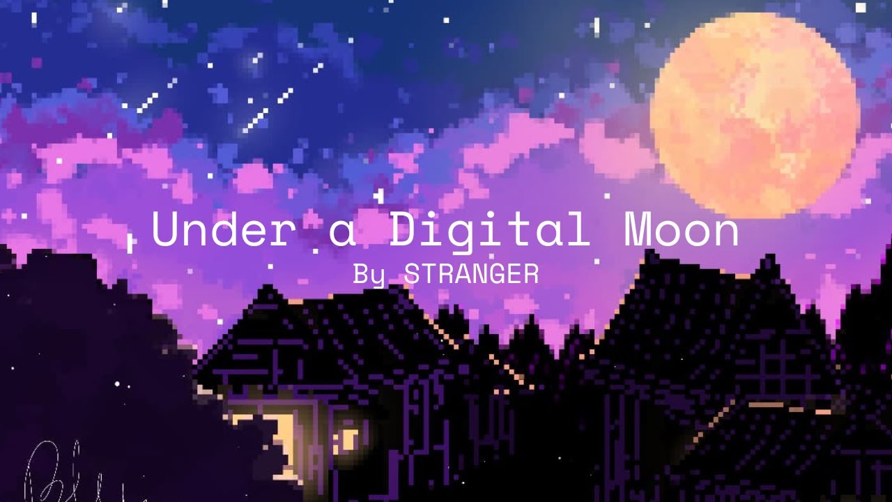 STRANGER - Under a Digital Moon