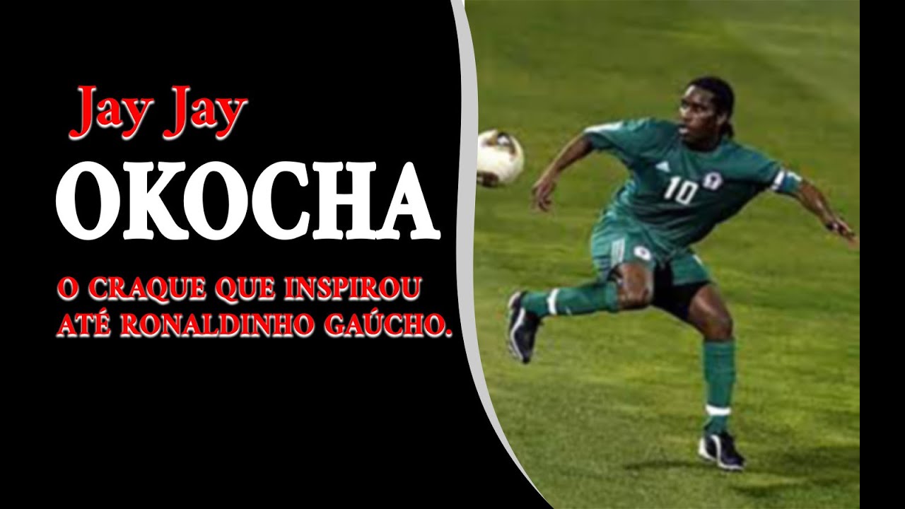 JAY JAY OKOCHA: O CRAQUE QUE INSPIROU AT&Eacute; RONALDINHO GA&Uacute;CHO.