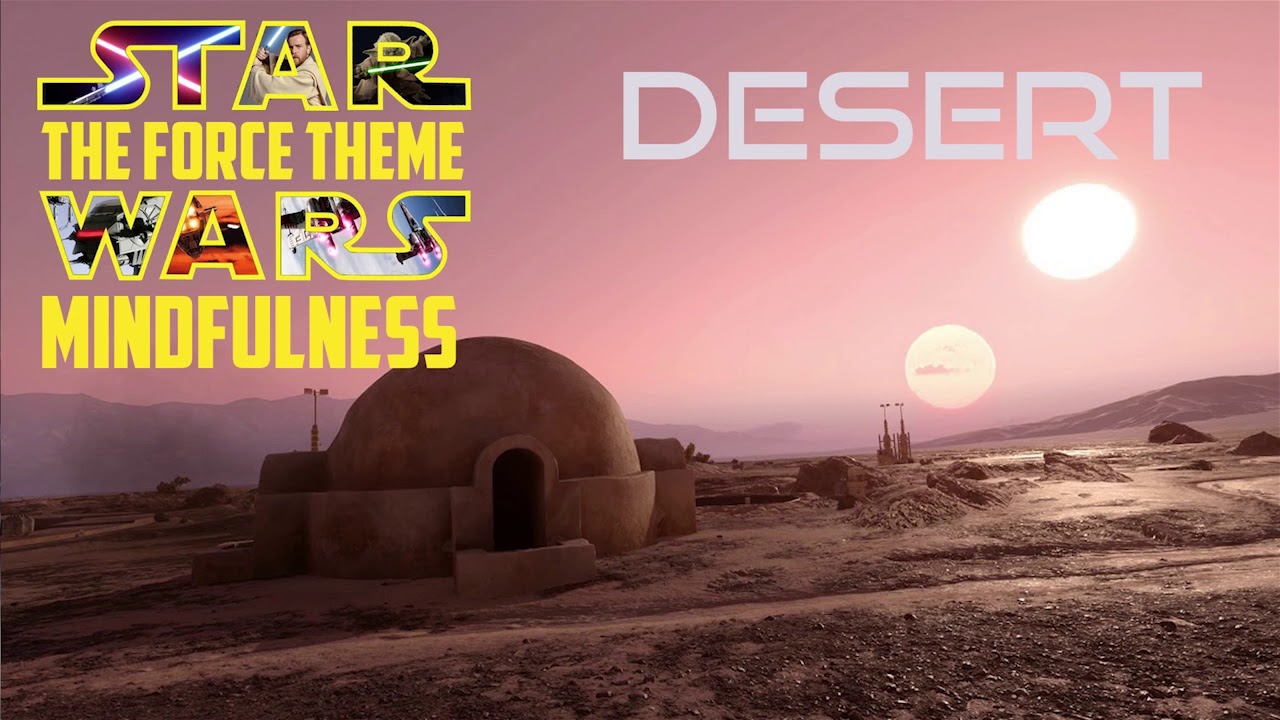 9 Hours of Star Wars Mindfulness: Desert Sounds | The Force Theme | Star Wars Sleep Music