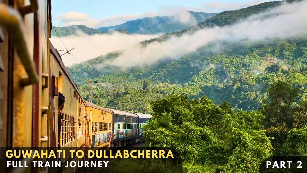 GUWAHATI to DULLABCHERRA Full Train Journey | Northeast’s BEST Rail Route | NHLG - BPB | PART 2
