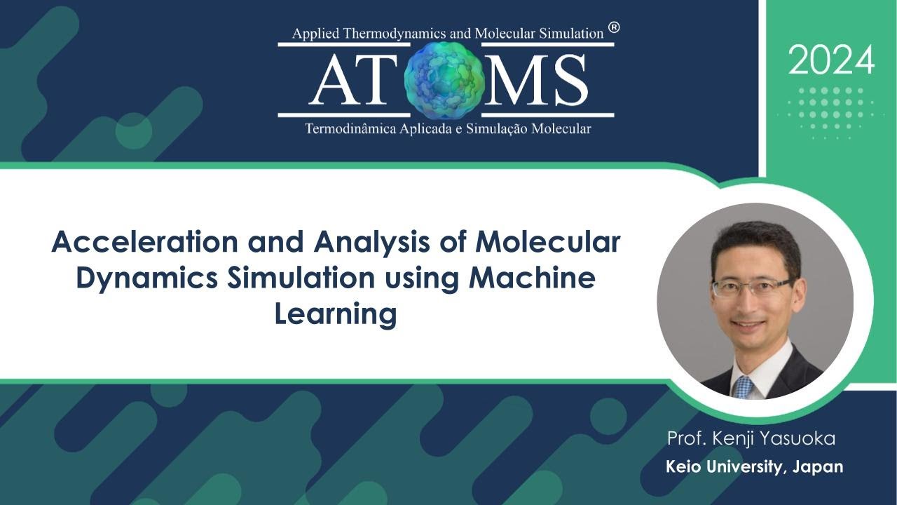 Kenji Yasuoka - Acceleration and Analysis of Molecular Dynamics Simulation using Machine Learning
