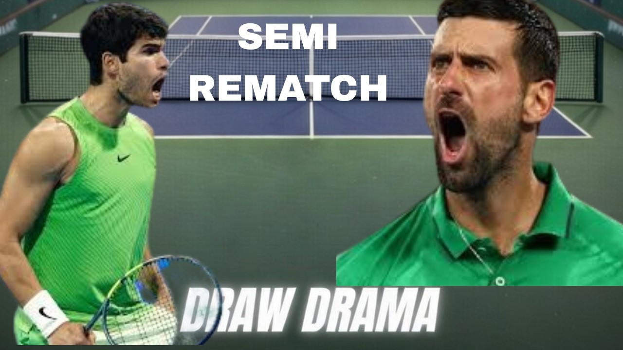 DJOKOVIC LANDS IN ALCARAZ HALF AT INDIAN WELLS 2026 DRAW DRAMA