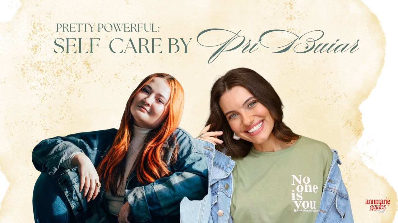 Pretty Powerful: Self-Care by Pri Buiar | Part 1/3 | Adventures with Annmarie