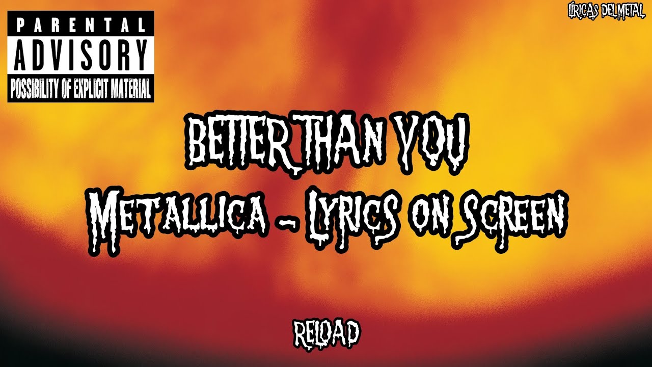 METALLICA - BETTER THAN YOU (LYRICS ON SCREEN)
