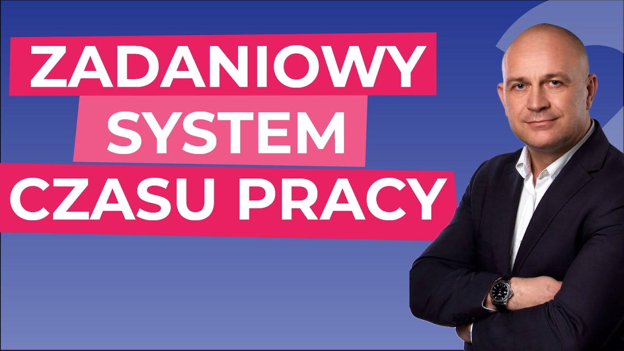 Na jakich zasadach i kiedy może być wykonywana praca w zadaniowym systemie czasu pracy?