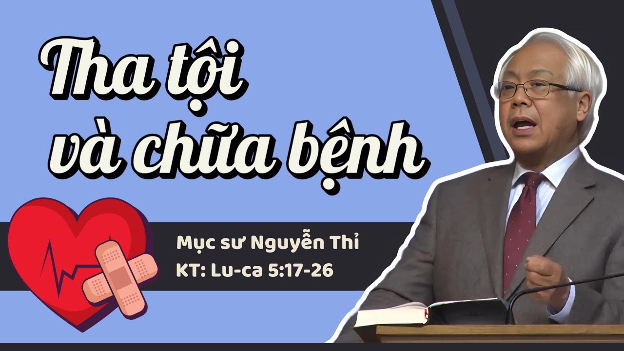 THA TỘI VÀ CHỮA BỆNH - Mục sư Nguyễn Thỉ