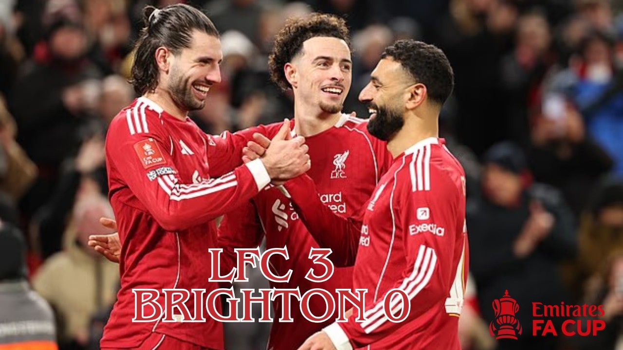 FA Cup Match Review & Stats  |  LFC 3 Brighton 0