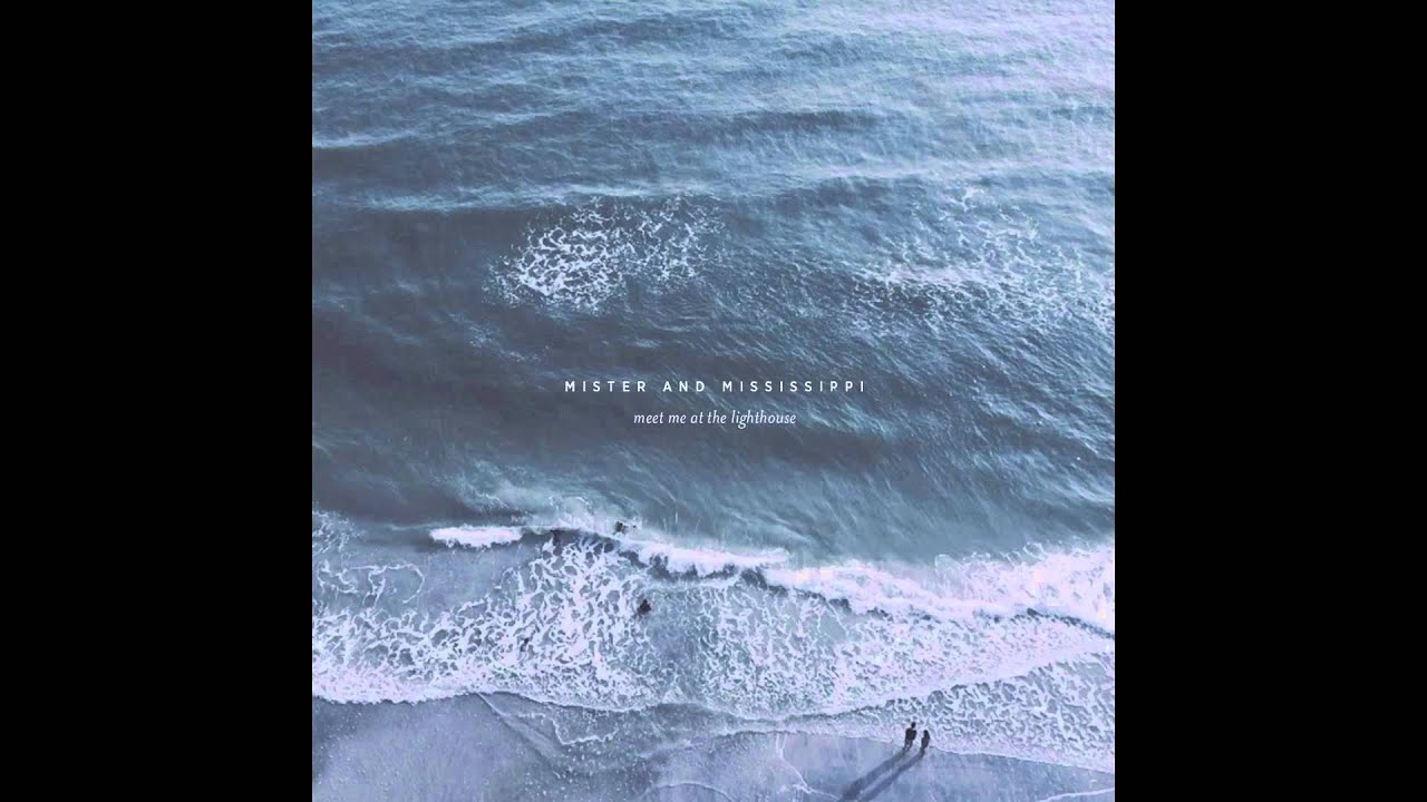 Mister and Mississippi - Meet Me At The Lighthouse (Official)