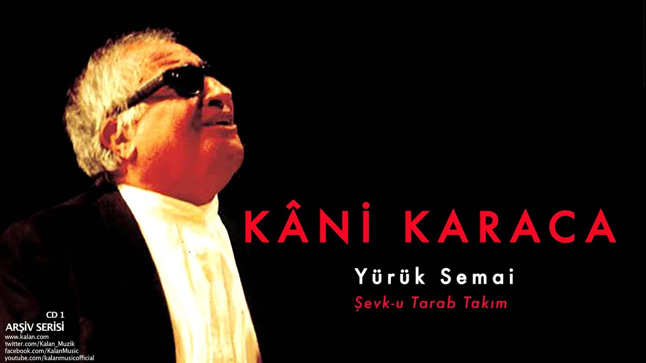 Kâni Karaca - Yürük Semai Şevk-u Tarab Takım [ Arşiv Serisi © 1999 Kalan Müzik ]