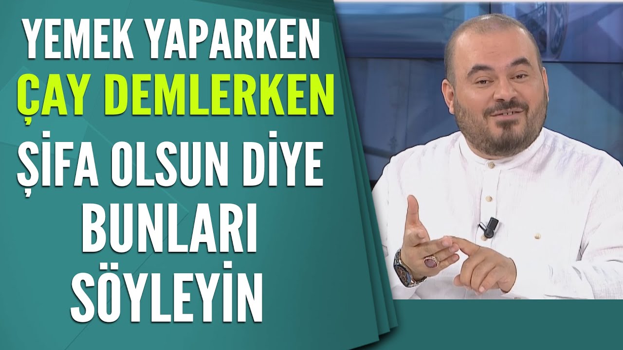 Yemek Yaparken Çay Demlerken şifa olsun diye bunları söyleyin