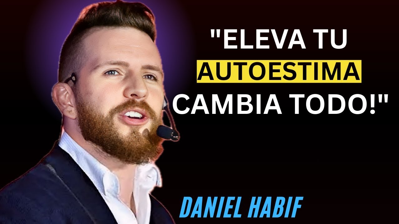 El Secreto Para ELEVAR Tu Autoestima y Atraer Solo lo QUE MERECES | Daniel Habif