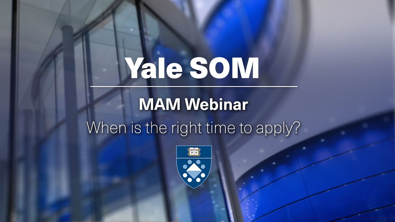 Yale SOM MAM Webinar: When is the right time to apply?