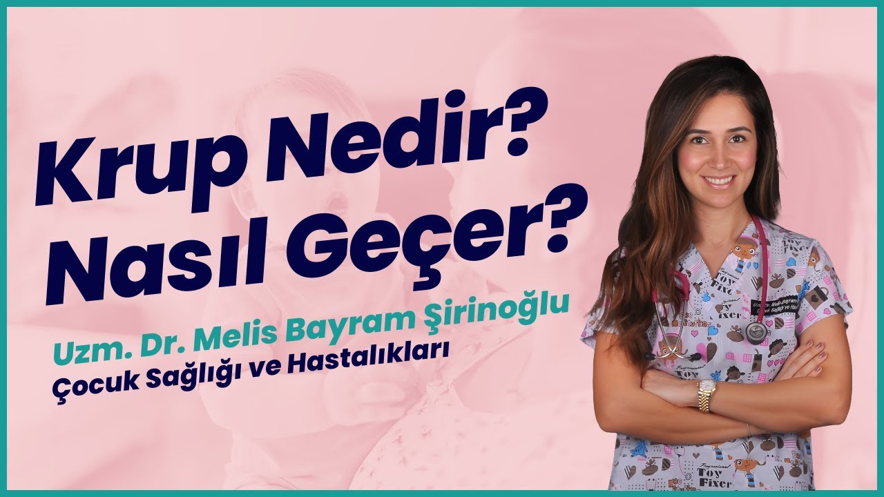 Krup Hastalığı Belirtileri ve Tedavisi Nasıl Yapılmaktadır?