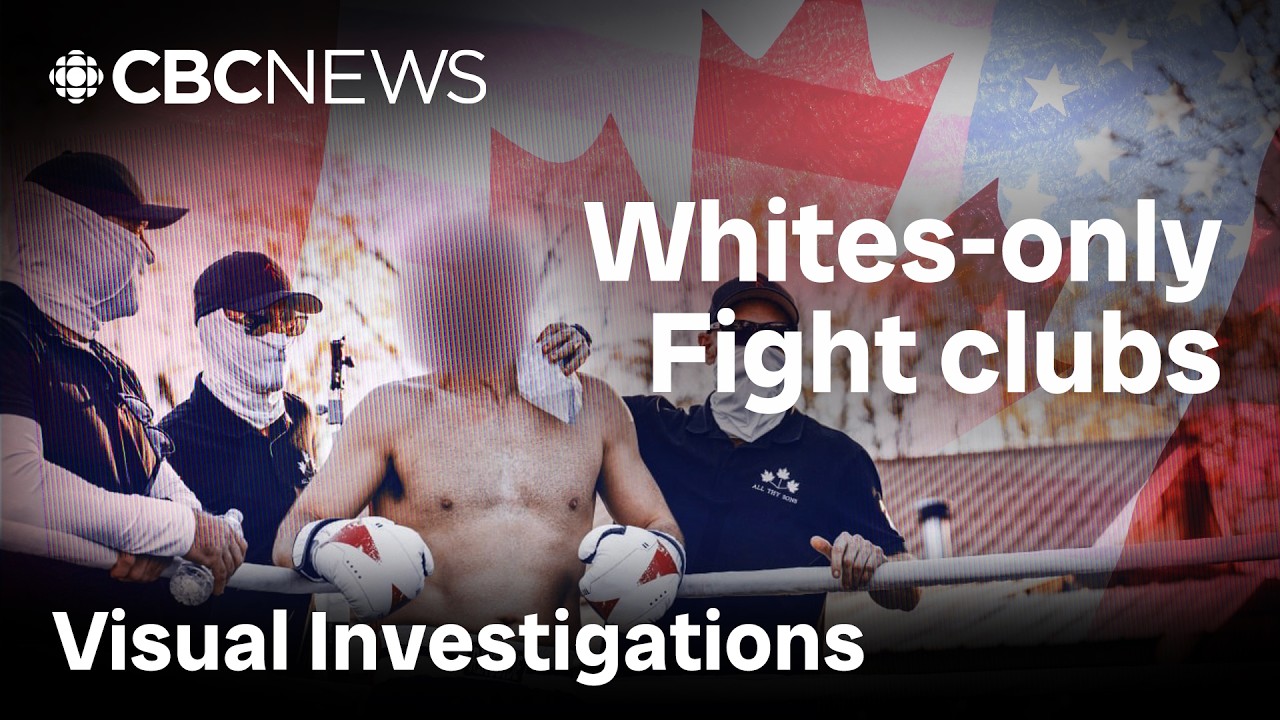 Exposing fight clubs in Canada and U.S. training for 'race war' together | Visual investigations