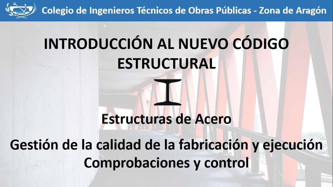 Introducci&oacute;n al C&oacute;digo Estructural: Control de calidad de ejecuci&oacute;n en estructuras de acero