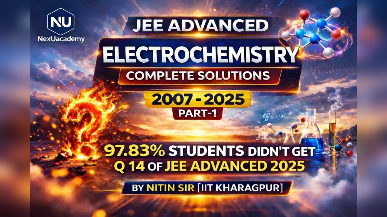 ELECTROCHEMISTRY : JEE Advanced PYQ Solved (2007 to 2025)| Part-1 | NexUacademy | NITIN SIR| IIT KGP