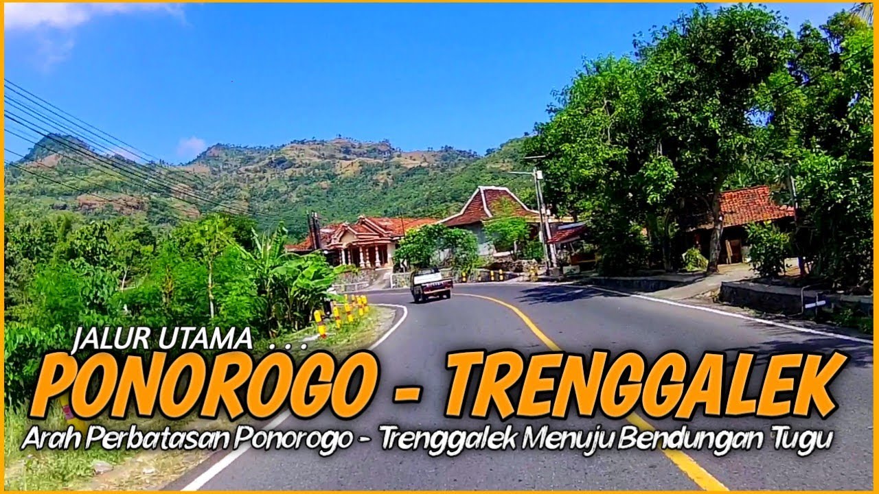 Rute Perjalanan dari PONOROGO ke TRENGGALEK | Lewat Jalur Pegunungan arah Bendungan Tugu Trenggalek