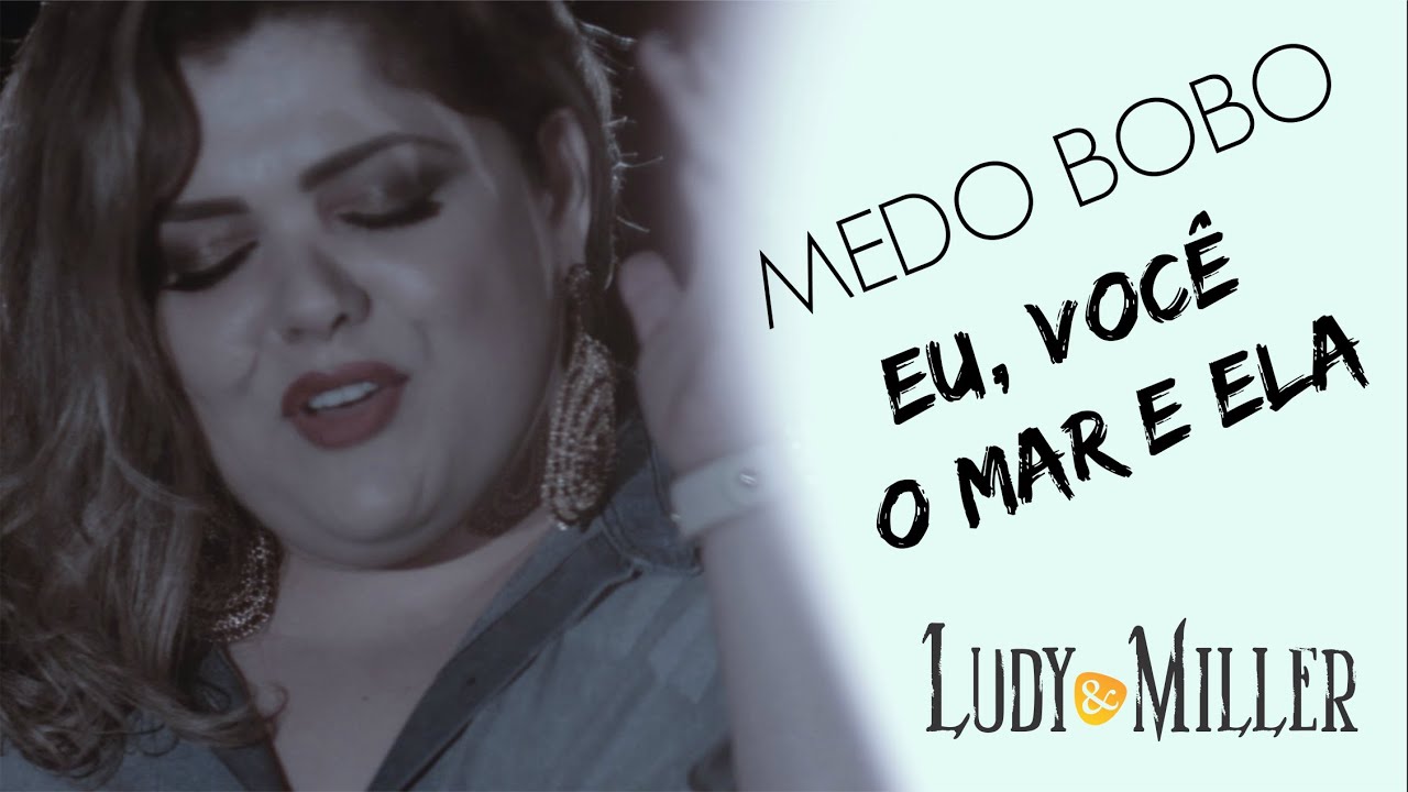 Ludy & Miller - Medo Bobo / Eu, Você, o Mar e Ela