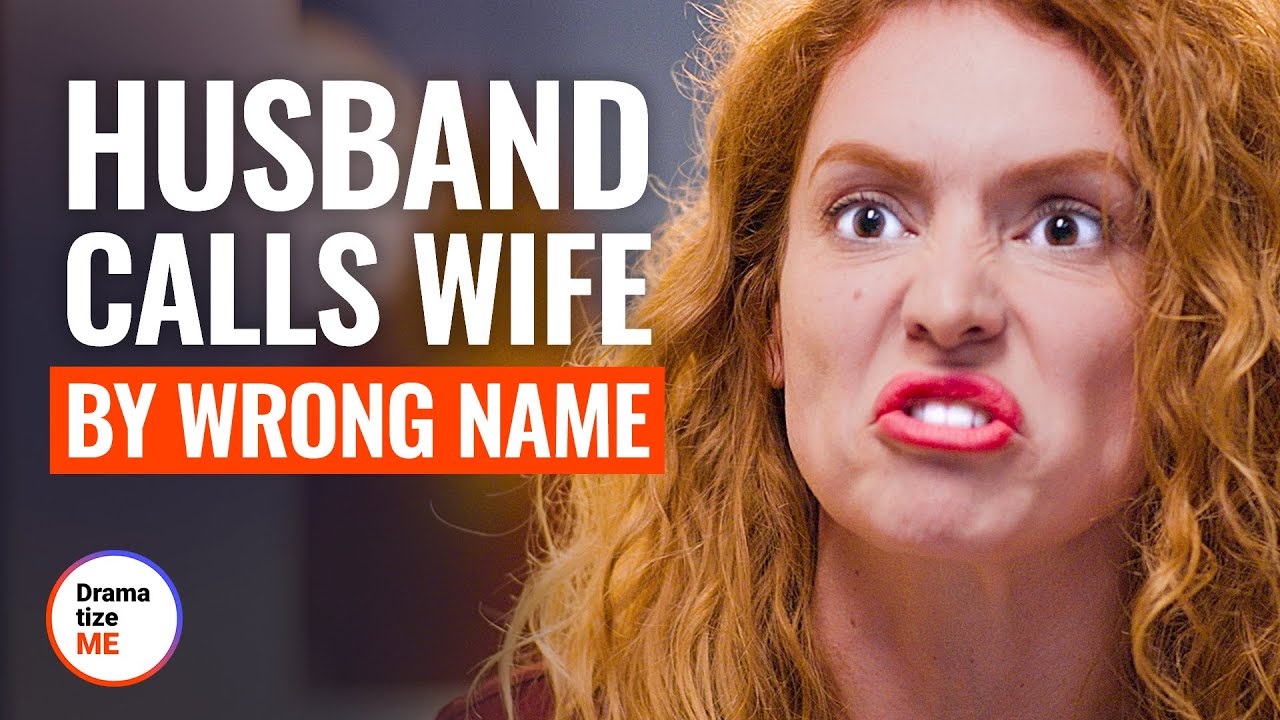 HUSBAND CALLS WIFE BY WRONG NAME | @DramatizeMe