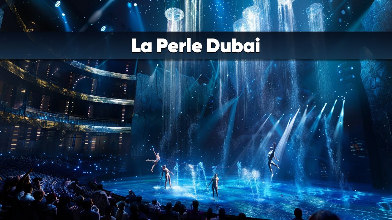 La Perle Dubai 2025 | Complete Guide to Dubai&rsquo;s #1 Live Show Experience