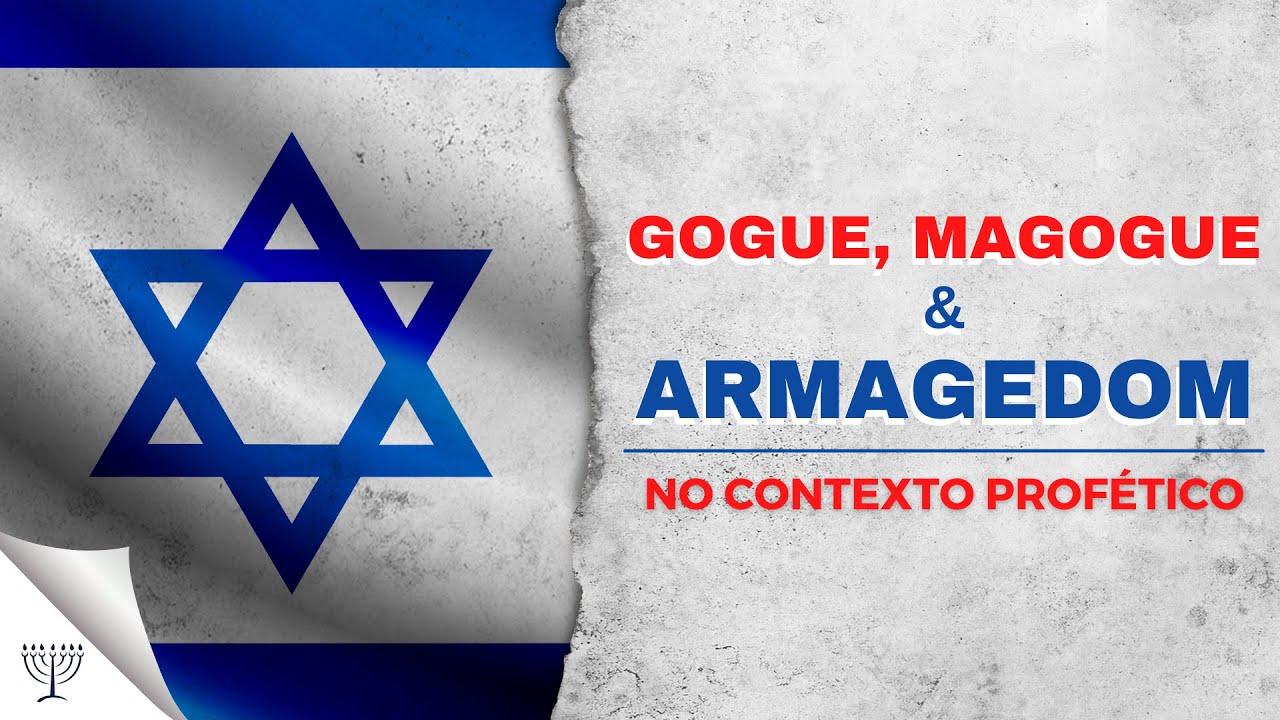 Gogue, Magogue e Armagedom no Contexto Profetico