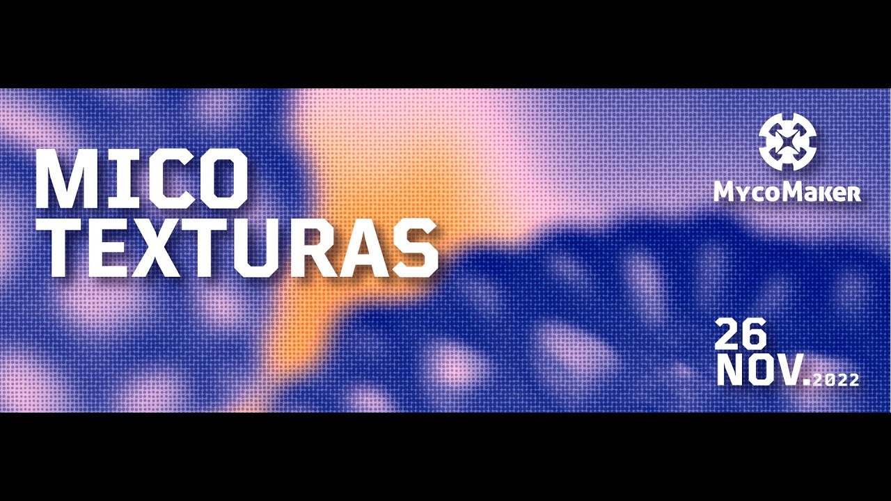 Invitaci&oacute;n a Micotexturas 2022 (digital) | Mycomaker