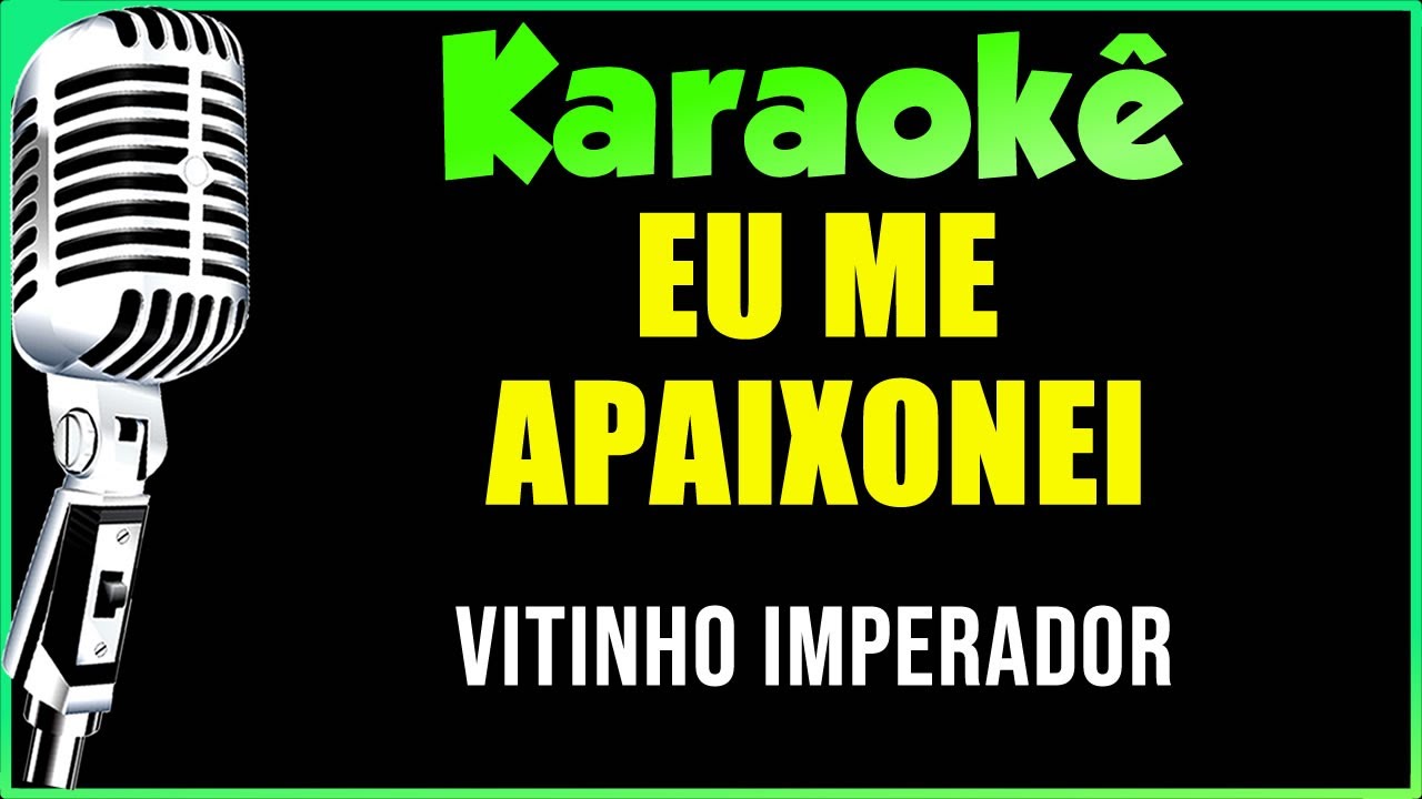 EU ME APAIXONEI VITINHO IMPERADOR - KARAOK&Ecirc;
