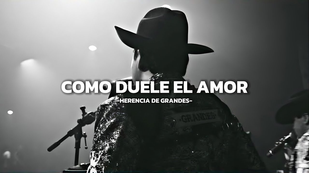 Como Duele El Amor- Herencia De Grandes(Letra)