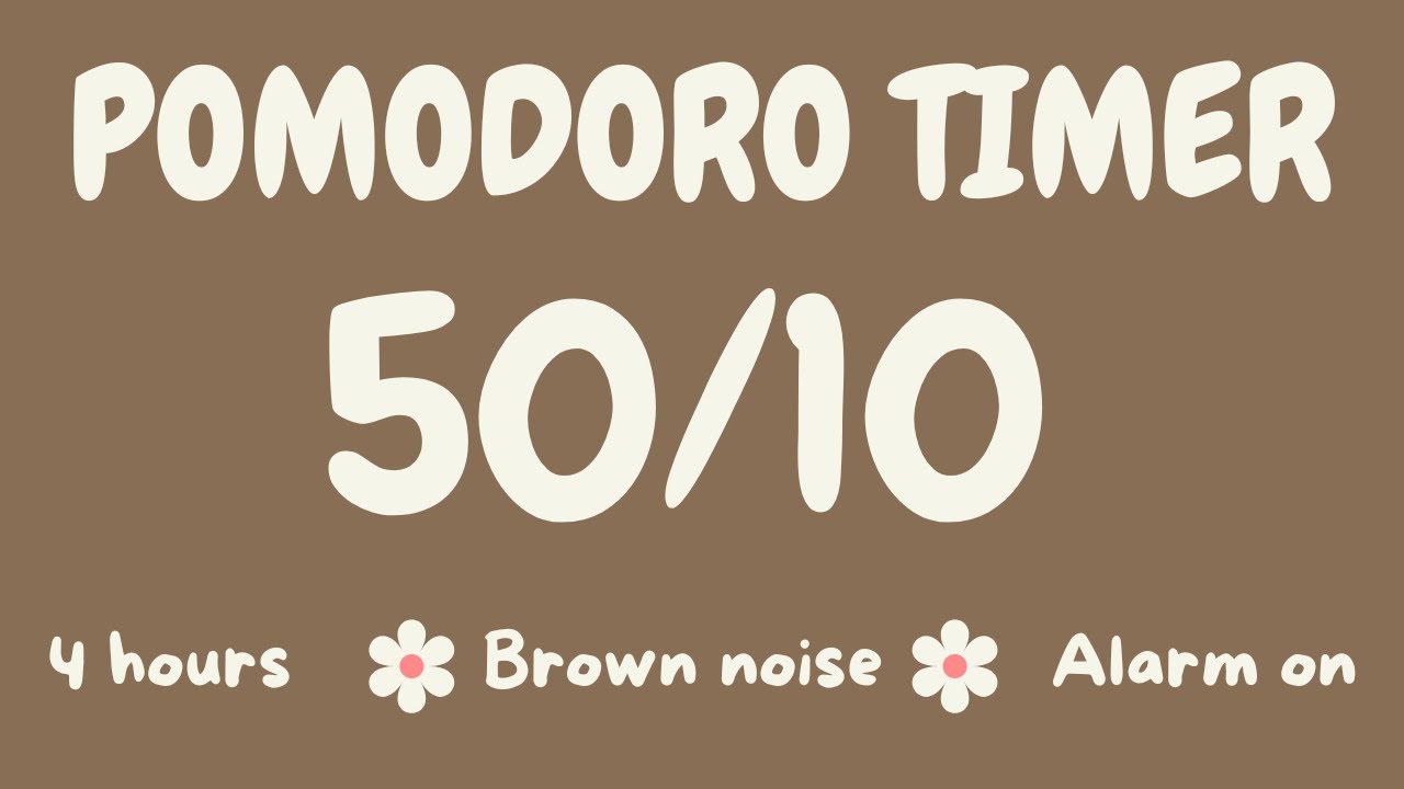 Can't focus? Watch this! 50/10 Pomodoro Timer + Brown noise🤎I 4 hours I Alarm On🌻ADHD focus
