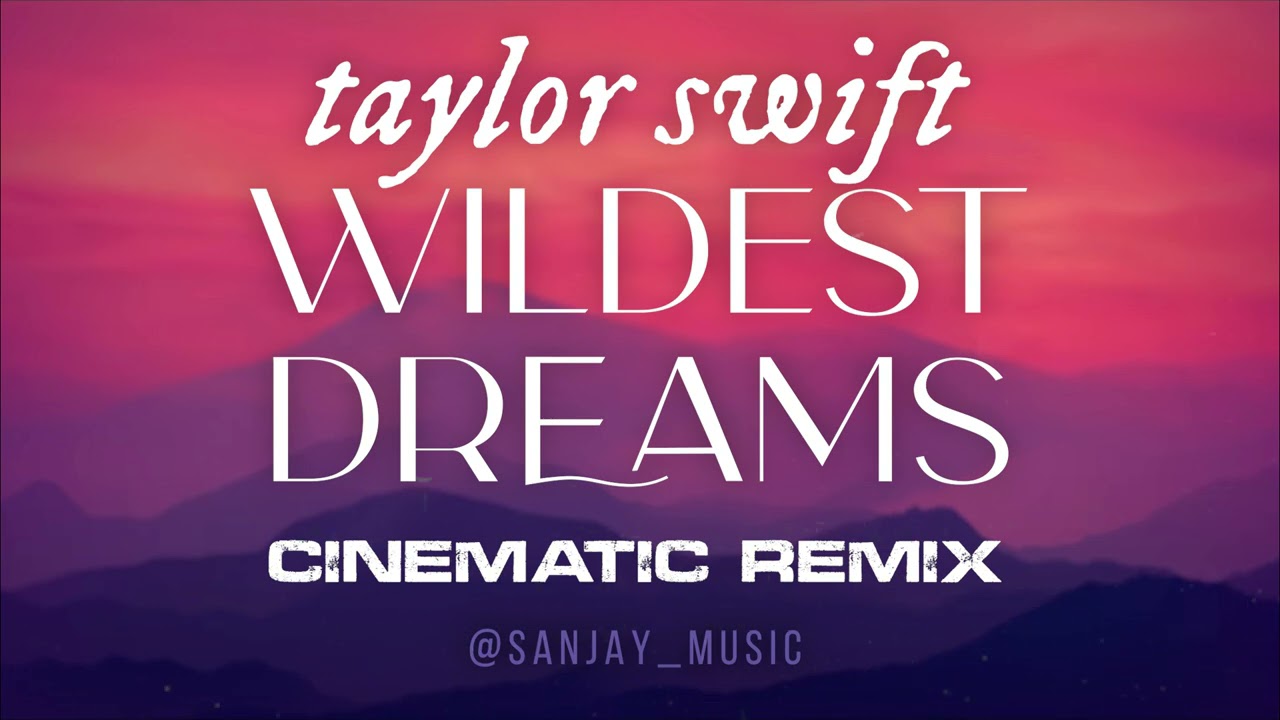 Wildest Dreams (Cinematic Remix)