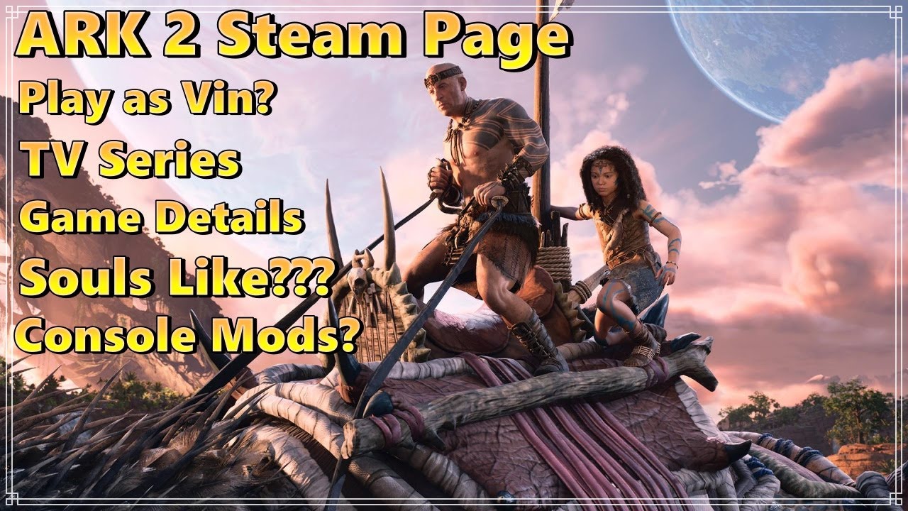 Ark 2 Steam Page, Story mode, Console Mods, Souls like combat?
