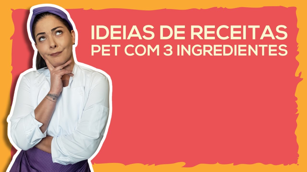 AULA: Ideias de receitas pet com 3 ingredientes
