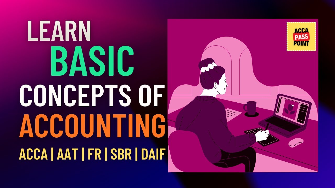 ACCA | AAT | SBR | FR | DAIF | Basic Concepts of Accounting Lecture | by ACCA Pass Point
