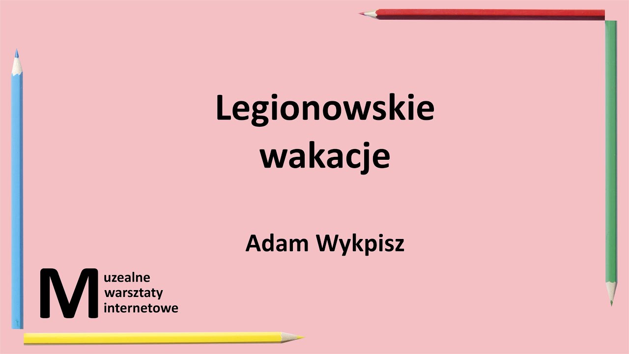 Muzealne Warsztaty Internetowe - Legionowskie wakacje (Muzeum Historyczne w Legionowie)