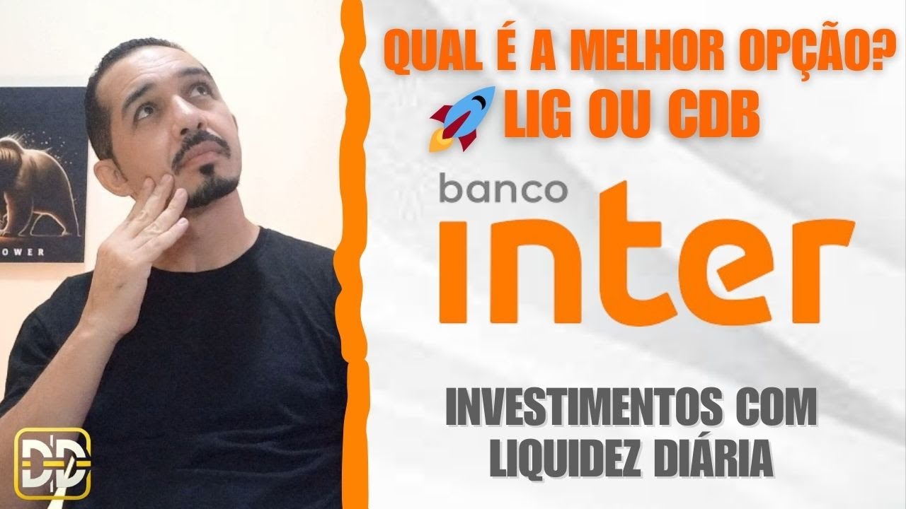 QUAL &Eacute; A MELHOR OP&Ccedil;&Atilde;O? NO BANCO INTER: LIG ISENTA OU CDB COM LIQUIDEZ DI&Aacute;RIA? 💰