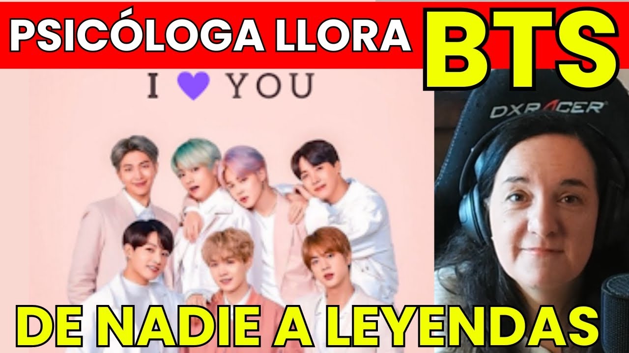 PSICÓLOGA REACCIONA Y SE EMOCIONA CON BTS DE NADIE A LEYENDAS