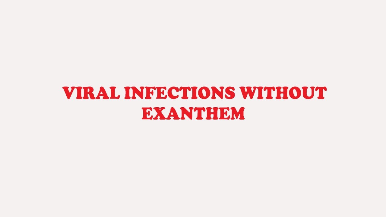 Viral Infections Without Exanthem