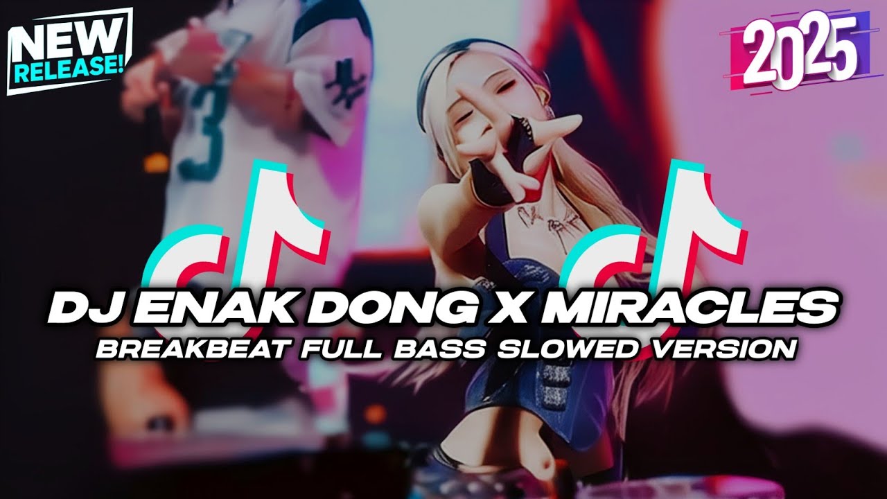 DJ ENAK DONG X MIRACLES BREAKBEAT REMIX SLOWED VERSION FYP TIKTOK 2025