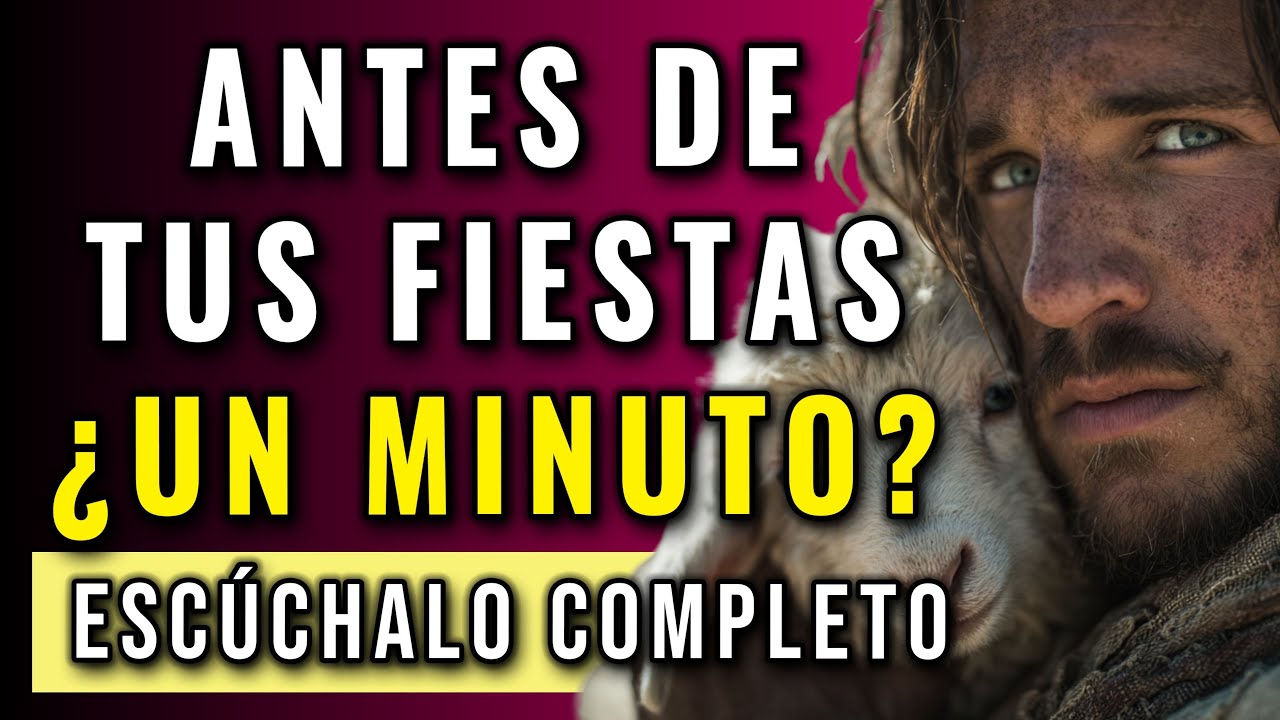 DIOS DICE, DAME AHORA MISMO ESE MINUTO, ANTES QUE TE VAYAS DE FIESTA