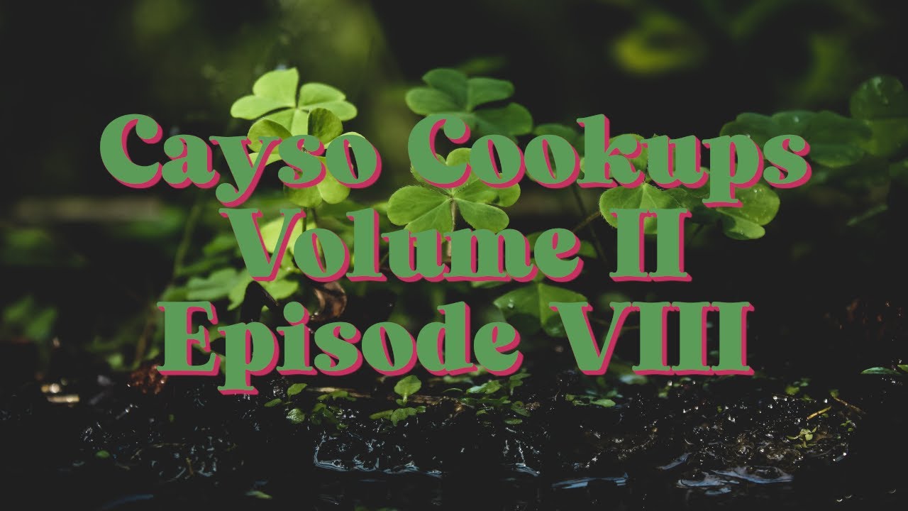 Cayso Cookups Volume 2 Episode 8
