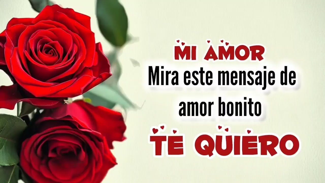 MI AMOR quiero decirte TE AMO ábrelo MENSAJE AMOR bonito 