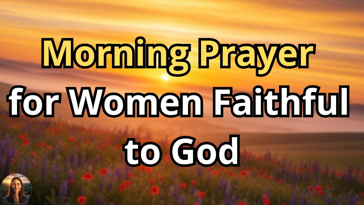 Woman of Faith, Start Your Day in Prayer | Peace, Strength & God’s Hand Over Your Life