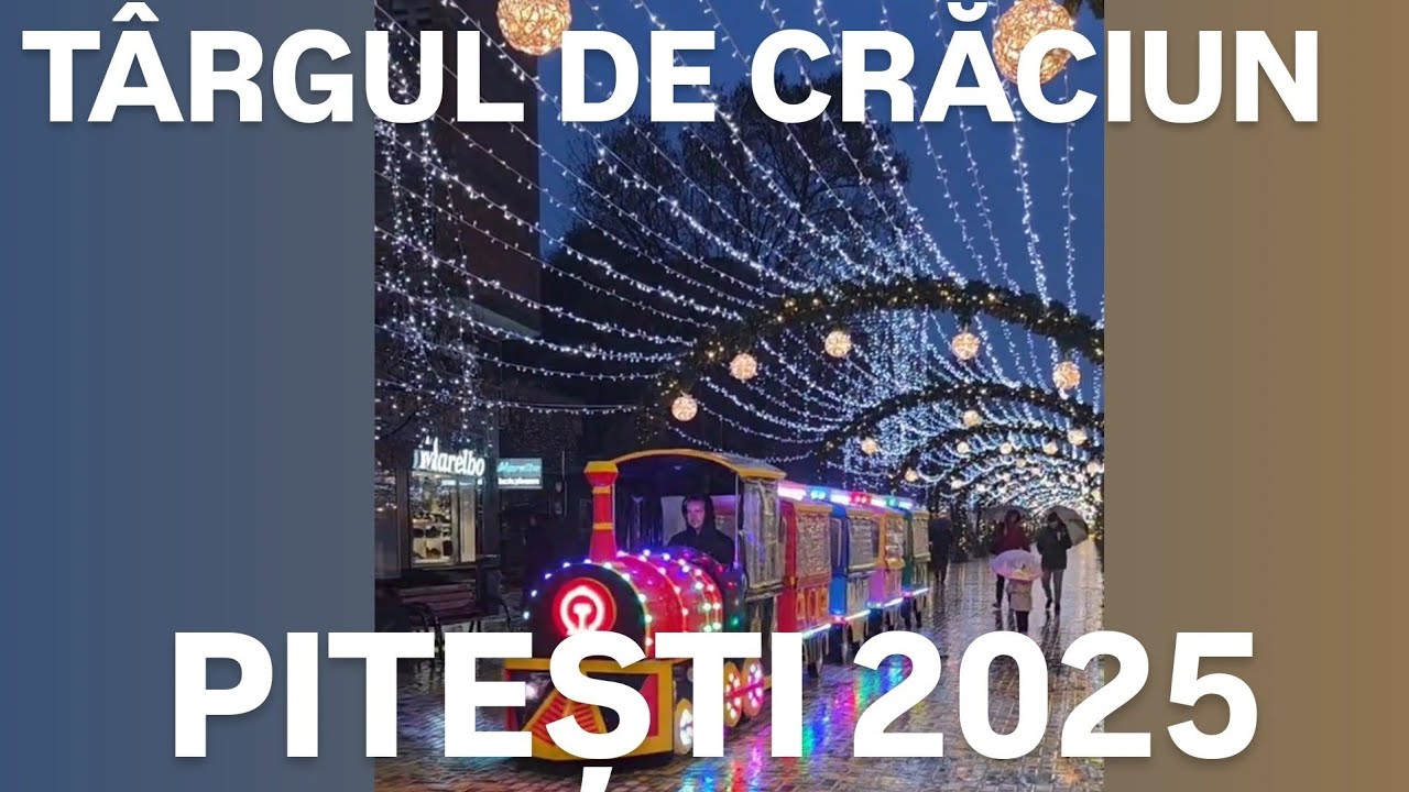 [4K][29 NOIEMBRIE 2025]🎄 PITEȘTI -TÂRGUL DE CRĂCIUN - TUNELUL DE LA PITEȘTI ,ARGEȘ ,ROMÂNIA
