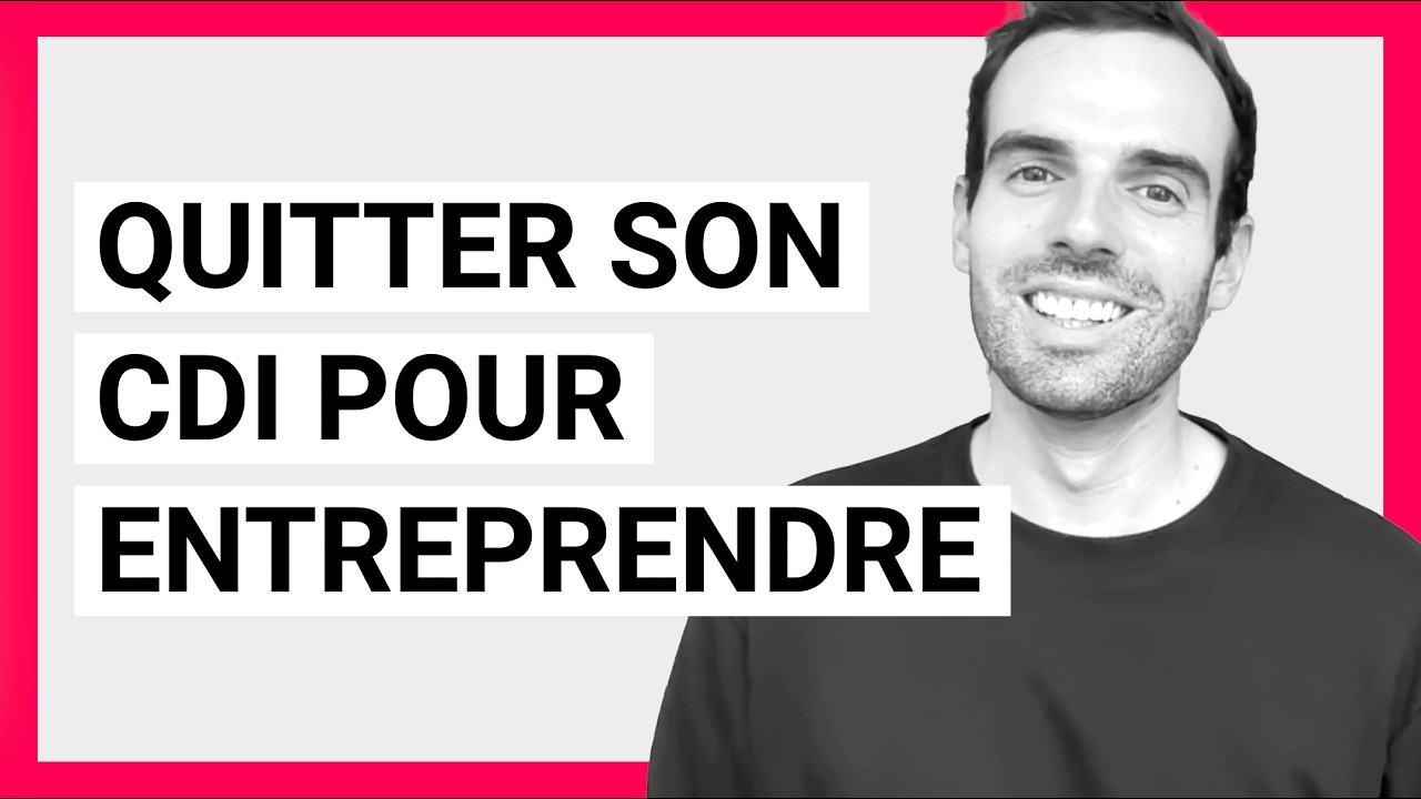 Quitter son CDI pour entreprendre : la vérité dont personne ne parle