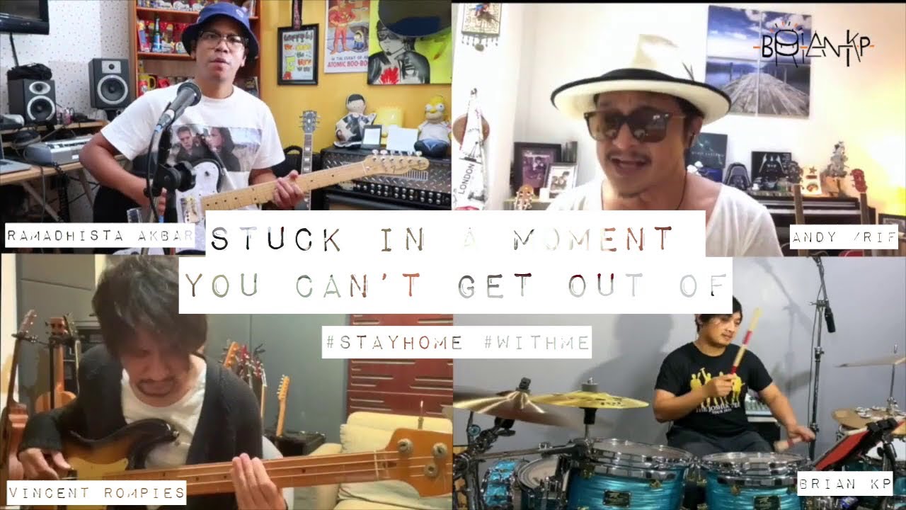 Stuck In a Moment - U2 Cover Version ( Brian KP, Andy /Rif, Ramadhista A & Vincent R ) #stayhome