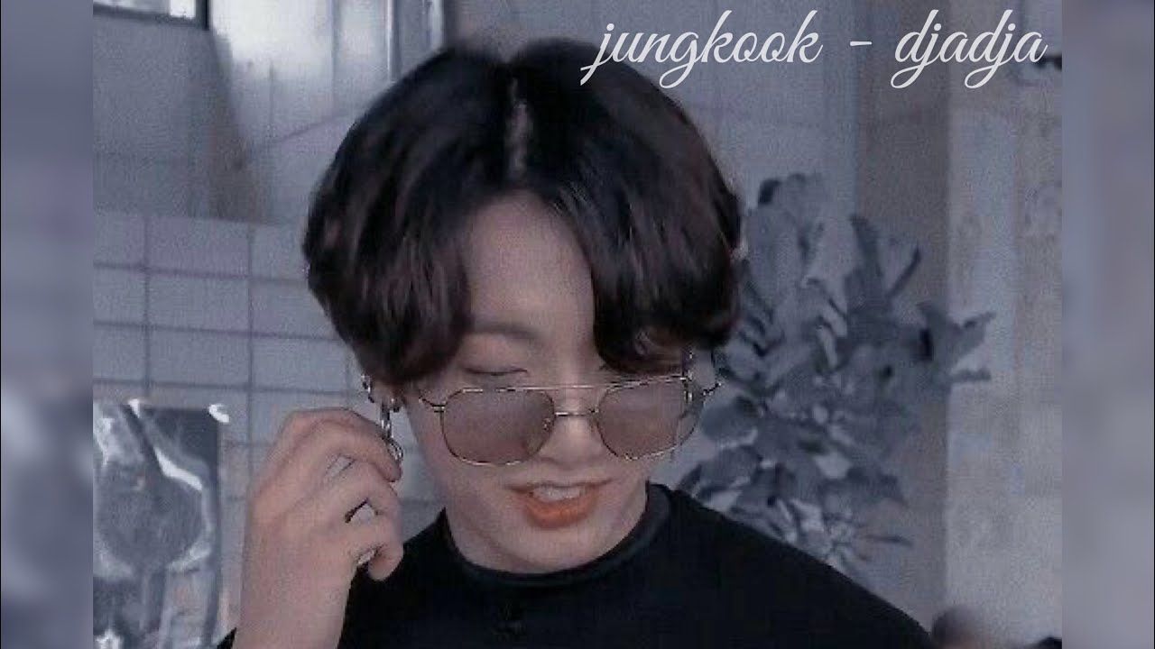 JUNGKOOK - DJADJA
