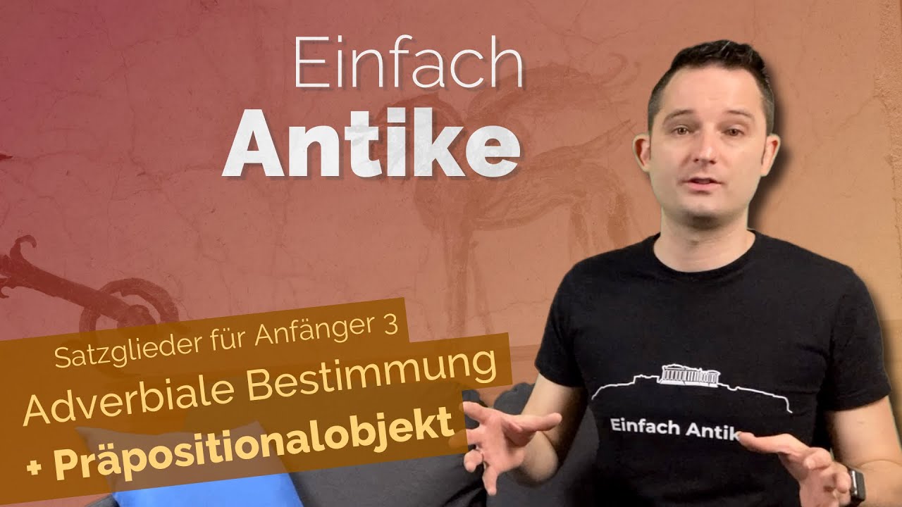Grammatik: Adv. Bestimmung und Präpositionalobjekt – Satzglieder für Anfänger 3 – Einfach Antike