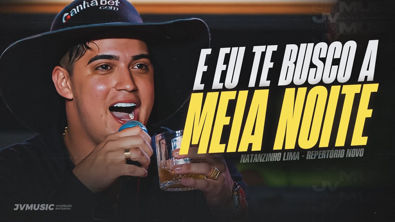 E EU TE BUSCO A MEIA NOITE - Natanzinho Lima e MC Nova Era (Repertório Novo)