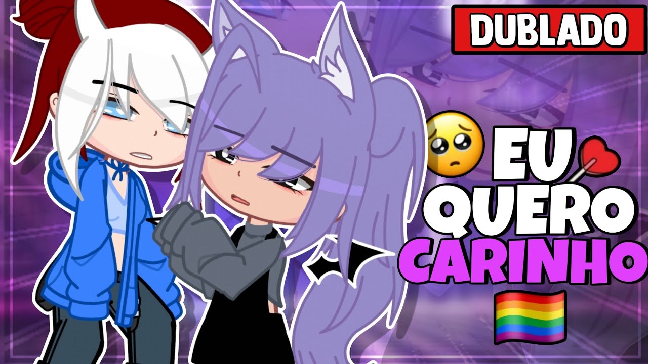 CARÊNCIA 🥺💖 || [DUBLADO] YURI/GL 🏳️‍🌈 | Gacha