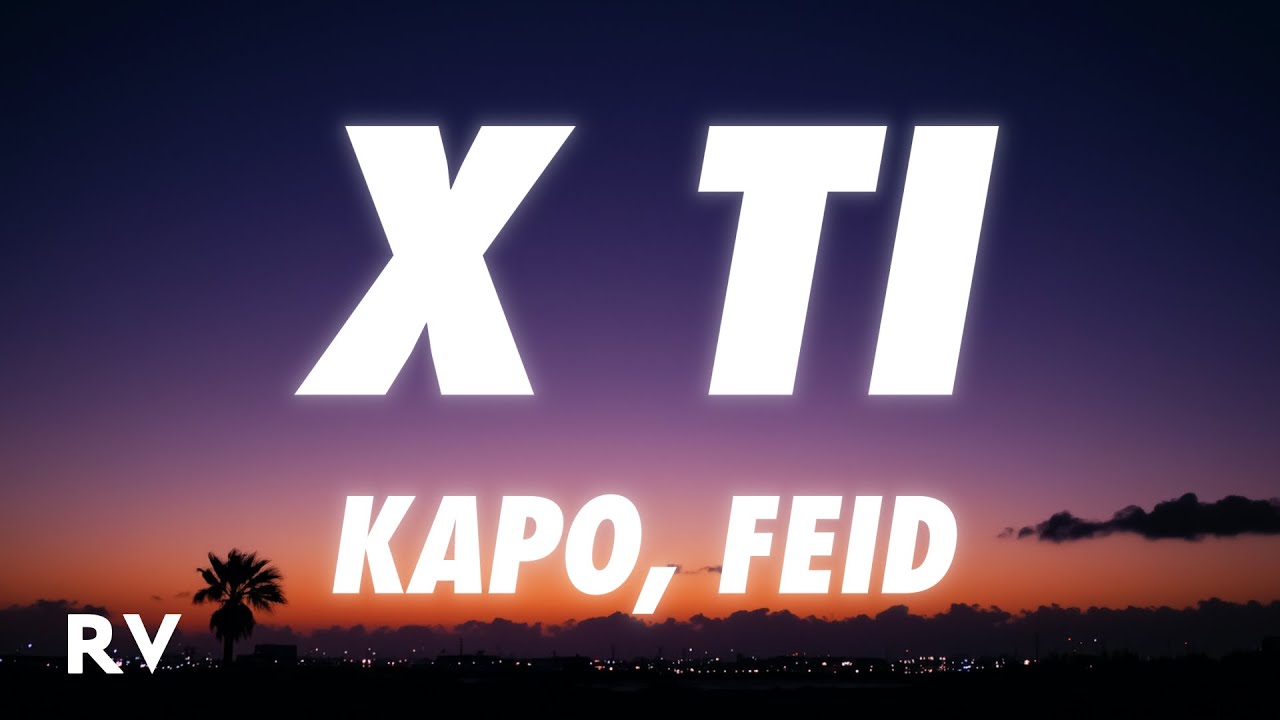 Kapo, Feid - X Ti